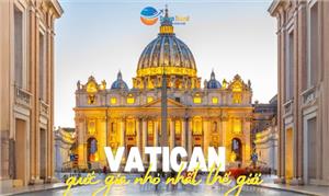 Một số trải nghiệm không thể bỏ lỡ khi tới Vatican - quốc gia nhỏ nhất thế giới!